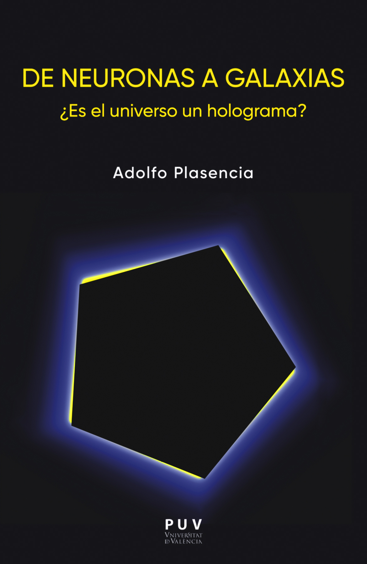 Imagen del evento PRESENTACIÓN Y DEBATE EN TORNO AL LIBRO "DE NEURONAS A GALAXIAS ¿ES EL UNIVERSO UN HOLOGRAMA?" DE ADOLFO PLASENCIA